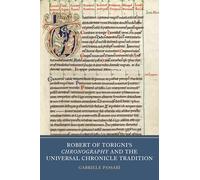 Robert of Torigni's Chronography and the Universal Chronicle Tradition (Writing History in the Middle Ages)