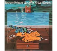 Robert Palmer - Best Of Both Worlds