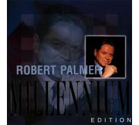 Robert Palmer - Millennium Edition
