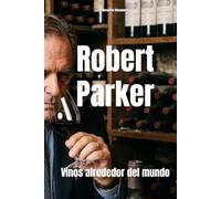 Robert Parker: Vinos alrededor del mundo (Wines of the World)