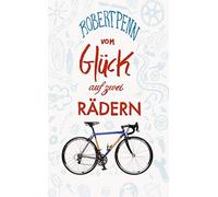 Robert Penn Andreas Vom Glück auf zwei Rädern: Ein Buch für alle, d (Tapa dura)