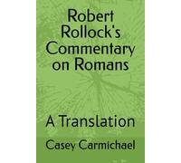 Robert Rollock's Commentary on Romans: A Translation