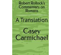 Robert Rollock's Commentary on Romans: A Translation