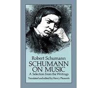 Robert Schumann: Selection from the Writings: Schumann on Music - A Selection from the Writings (Dover Books on Music) by Robert Schumann (1989-08-30)