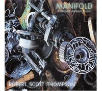 Robert Scott Thompson - Manifold - Computer Ambient Music (US Import)