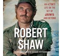 Robert Shaw: An Actor's Life on the Set of Jaws and Beyond