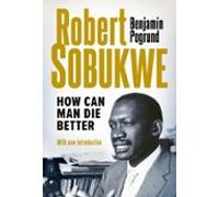Robert Sobukwe - How Can Man Die Better (ebook)