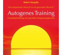Robert Stargalla - Autogenes Training: Grundstufenübung mit spezieller Entspannungsmusik