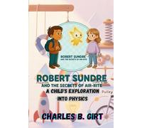 Robert Sundre and the Secrets of Air-Rite: A child's exploration into physics