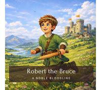 Robert the Bruce: A Noble Bloodline (Family History StoryBooks)