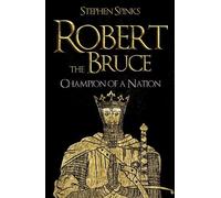 Robert the Bruce: Champion of a Nation