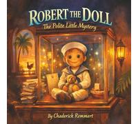 Robert The Doll: The Polite Little Mystery (Key West Legends)