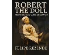 Robert the Doll:: The Terrifying Curse of Key West (Real Supernatural Files)