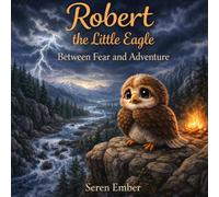 Robert the Little Eagle: Between Fear and Adventure