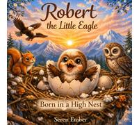 Robert the Little Eagle: Born in a High Nest
