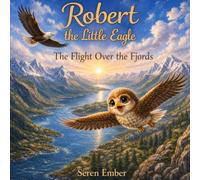 Robert the Little Eagle: The Flight Over the Fjords