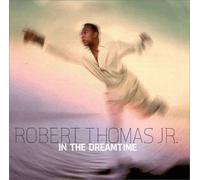 Robert Thomas, Jr. - In The Dreamtime (US Import)