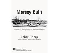Robert Thorp Mersey Built: The Role of Merseyside in the American Ci (Tapa dura)
