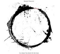 Robert Vincent - I'll Make The Most Of My Sins [Vinilo]