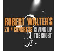 Robert WALTER'S TWENTIETH CONGRESS - Giving Up The Ghost