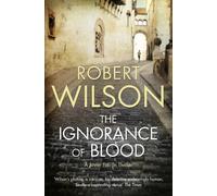Robert Wilson The Ignorance of Blood (Tapa blanda)