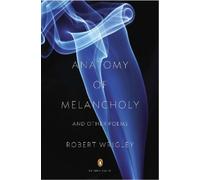 Robert Wrigley Anatomy of Melancholy and Other Poems (Tapa blanda) Penguin Poets