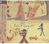 Robert Wyatt - His Greatest Misses