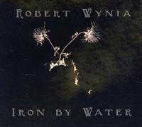 ROBERT WYNIA Iron By Water (CD) (Importación USA)