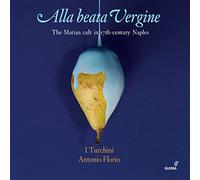 Roberta Invernizzi - Alla Beata Vergine: The Marian Cult In Naples S.17