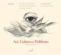 Roberta Invernizzi, Blandine Staskiewicz, Lisandro Abadie, La Risonanza - Handel: Aci, Galatea e Polifemo, Serenata a tre, HWV 72 by Roberta Invernizzi, Blandine Staskiewicz, Lisandro Abadie, La Risonanza (2013) Audio CD