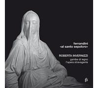 Roberta Invernizzi - Ferrandini: Al Santo Sepolcro; Cantatas De Pasión