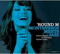 Roberta Mameli - Round M: Monteverdi Meets Jazz ; Mameli, La Venexiana - Cavina