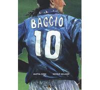 Roberto Baggio. Credere nell'impossibile (Biografie)