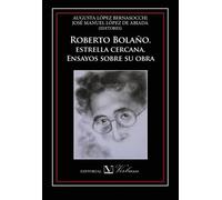 Roberto Bolaño, estrella cercana: ensayos sobre su obra | Aa. Vv.