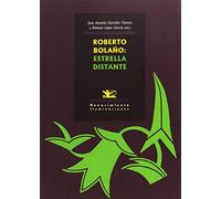Roberto Bolaño. Estrella distante (Iluminaciones)