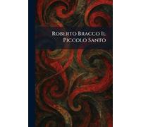 Roberto Bracco Il Piccolo Santo