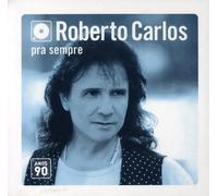 Roberto Carlos - Pra Sempre: Decada de 90