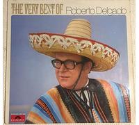 Roberto Delgado - The Very Best Of Roberto Delgado