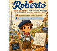 Roberto entdeckt Frankreich und die französische Sprache: Ein Malbuch mit kleinen Sprachübungen in Deutsch und Französisch (Der kleine Roberto entdeckt die Welt)