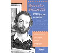 Roberto Ferretti. Sette anni di tradizioni, riti, eventi collettivi su La Nazione