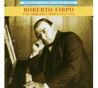 Roberto Firpo - Homanaje A La Guardia Vieja Del Tango 1916-18
