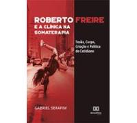 Roberto Freire E A Clínica Na Somaterapia (ebook)