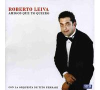 Roberto Leiva - Amigos Que Yo Quiero