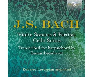 Roberto Loreggian - J.S. BACH: Violin Sonatas & Partitas, Cello Suites transcribed for harpsichord by Gustav Leonhardt