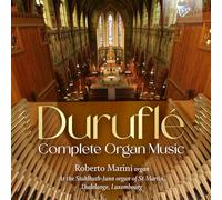 Roberto Marini - Duruflé: Complete Organ Music