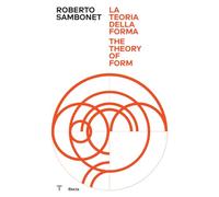 Roberto Sambonet. La teoria della forma-The theory of form. Ediz. a colori (Triennale Design Museum)