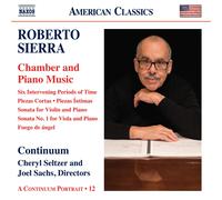 Roberto Sierra: Chamber and Piano Music - Six Intervening Periods of Time; Piezas Cortas; Piezas Intimas; Sonata for Violin and Piano; Sonata No. 1 for Viola and Piano; Fuego de angel