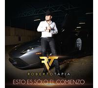Roberto Tapia - Esto Es Solo El Comienzo