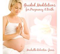 Roberton-Jones, Michelle - Guided Meditations Pregnancy/Birth