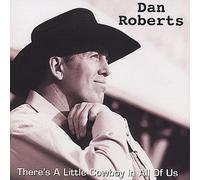 Roberts, Dan - There's A Little Cowboy in All of Us